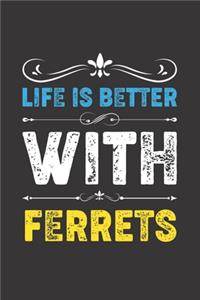 Life Is Better With Ferrets