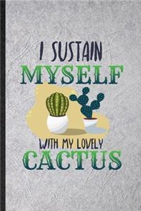 I Sustain Myself with My Lovely Cactus