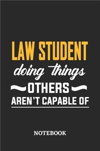 Law Student Doing Things Others Aren't Capable of Notebook