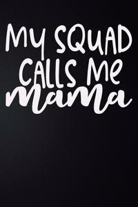 My Squad Calls Me Mama