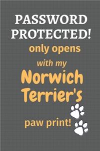 Password Protected! only opens with my Norwich Terrier's paw print!