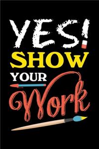 Yes! Show Your Work