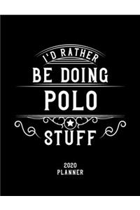 I'd Rather Be Doing Polo Stuff 2020 Planner