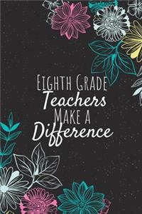 Eighth Grade Teachers Make A Difference