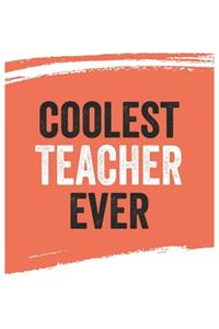 Coolest teacher Ever Notebook, teachers Gifts teacher Appreciation Gift, Best teacher Notebook A beautiful