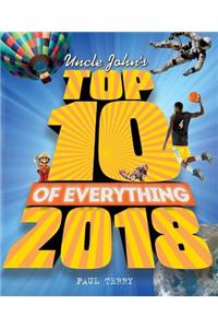 Uncle John's Top 10 of Everything 2018