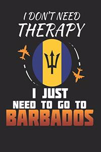 I Don't Need Therapy I Just Need To Go To Barbados