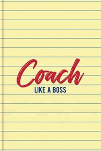 Coach Like A Boss: Coach Notebook Journal Composition Blank Lined Diary Notepad 120 Pages Paperback Yellow