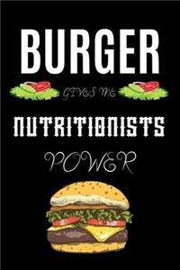 Burger Gives Me Nutritionists Power