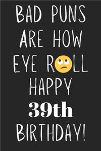 Bad Puns Are How Eye Roll Happy 39th Birthday