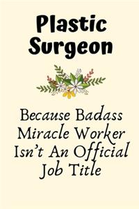 Plastic Surgeon Because Badass Miracle Worker Isn't An Official Job Title