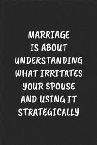 Marriage Is about Understanding What Irritates Your Spouse and Using It Strategically