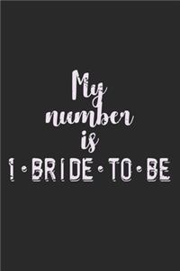 My Number Is 1-BRIDE-TO-BE