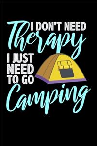 I Don't Need Therapy I Just Need to Go Camping