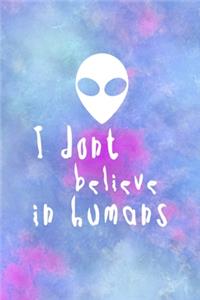 I Don't Believe In Humans