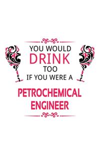You Would Drink Too If You Were A Petrochemical Engineer