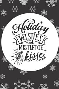 Holiday Wishes And Mistletoe Kisses