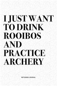 I Just Want To Drink Rooibos And Practice Archery