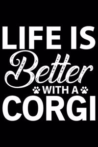 Life Is Better With A Corgi