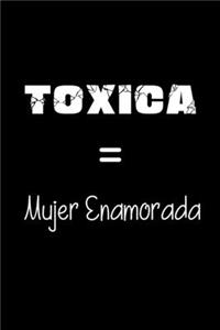 Toxica = Mujer Enamorada