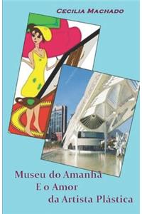 Museu do Amanhã E o Amor Da Artista Plástica