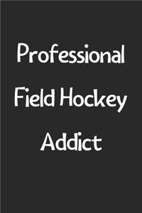 Professional Field Hockey Addict