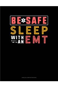 Be Safe Sleep With An EMT