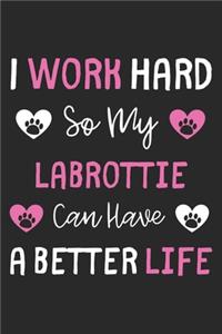 I Work Hard So My Labrottie Can Have A Better Life