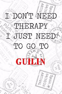 I Don't Need Therapy I Just Need To Go To Guilin