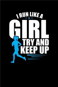 I Run Like A Girl Try And Keep Up