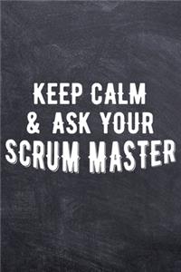 Keep Calm And Ask Your Scrum Master