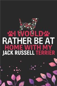 I Would Rather Be at Home with My Jack Russell Terrier