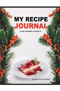 My Recipe Journal - Blank Cookbook to Write in