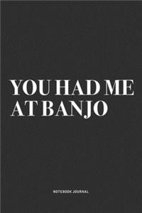 You Had Me At Banjo