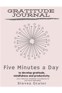 Gratitude Journal Five Minutes a Day to Develop Gratitude, Mindfulness and Productivity.