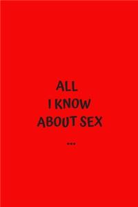 All I Know About Sex...