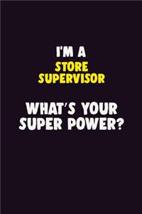 I'M A Store Supervisor, What's Your Super Power?