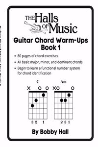 Chord Warmups for Beginning Guitarists - Book 1 - Major, Minor, and Dominant Chords