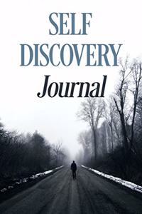 A Self-Discovery Journal of Prompts to Inspire Reflection and Exercises to Find Yourself