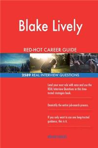 Blake Lively RED-HOT Career Guide; 2589 REAL Interview Questions