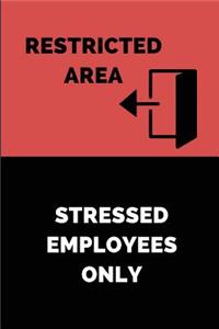 Restricted Area Stressed Employees Only