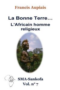 La bonne Terre... l'Africain homme religieux
