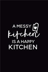 A Messy Kitchen Is a Happy Kitchen