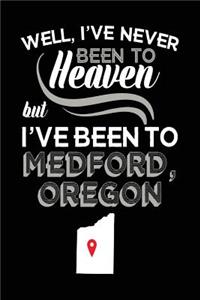 Well, I've Never Been To Heaven But I've Been To Medford, Oregon