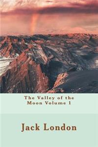 The Valley of the Moon Volume 1