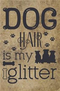 Dog Hair Is My Glitter