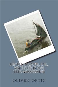 Up the River or, Yachting on the Mississippi