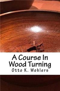 A Course in Wood Turning