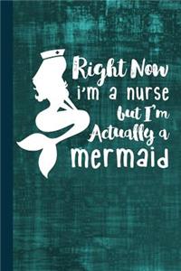 Right Now I'm a Nurse But I'm Actually a Mermaid