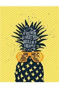 If You Were a Fruit You Would Be a Fineapple